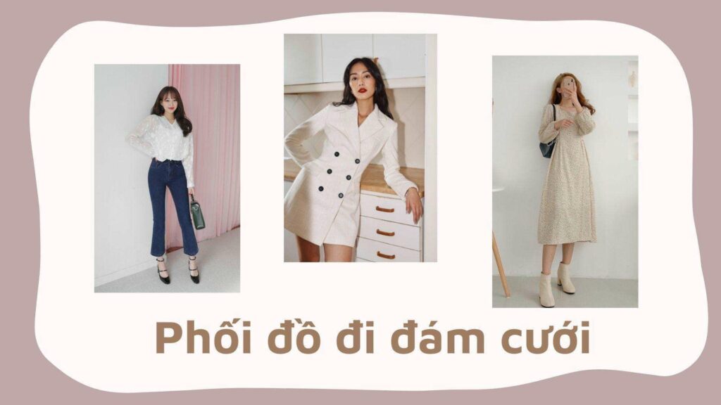 Cách phối đồ đi ăn cưới
